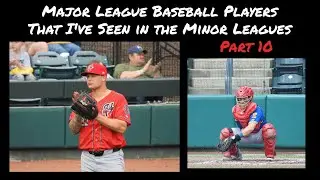 Major League Baseball Players That I&rsquo;ve Seen In The Minor Leagues Part 10