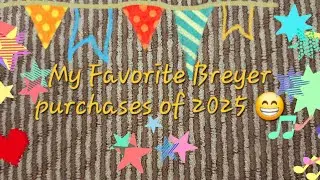 My favorite 2025 Breyer purchases