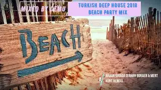 Turkish Deep & Vocal / T&uuml;rk&ccedil;e Deep 2018 Beach Party Mix / Mixed by CemU