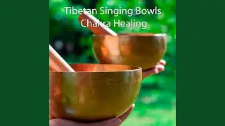 Root Chakra: Tibetan Singing Bowls for Relaxation, Meditation and Chakra Balancing