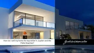 How do I sell my home for top dollar in Jupiter and the Palm Beaches?