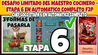 DESAFIO LIMITADO DEL MAESTRO COCINERO - ETAPA 6 EN AUTOMATICO COMPLETO - CHEF LOCO - LORDS MOBILE ES
