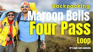 Maroon Bells Four Pass Loop with outdoor boys | Colorado’s Most Beautiful Backpacking trail | EP1