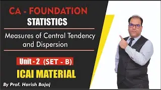 Measures of Central Tendency and Dispersion I Unit II I Set B I ICAI Module I CA Foundation