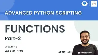 Functions - Part 2 | L 2 | Advanced Python Scripting | Arpit Jain