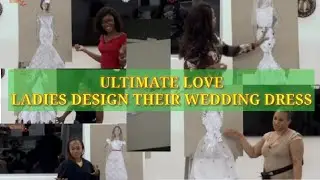 Ultimate Love - Love guest design their Future Wedding dress!! Bolanle's dress will blow your mind