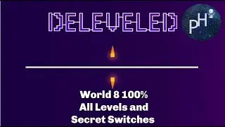 Deleveled World 8 100% Walkthrough No Deaths