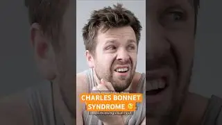 Charles Bonnet Syndrome (CBS)