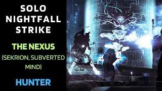 Destiny 1 - SOLO Flawless Nightfall - The Nexus (Sekrion, Subverted Mind) - Hunter - Gold Tier