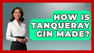How Is Tanqueray Gin Made? - Nightlife Experiences