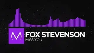 [Dubstep] - Fox Stevenson - Miss You [For Fox Sake EP]