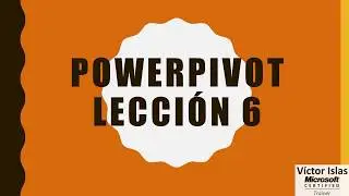 PowerPivot Crear reportes con el modelo Lección 6