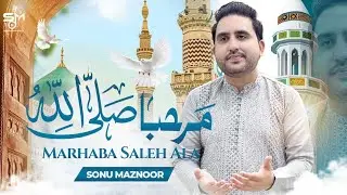 Marhaba Saleh Ala | Heart-touching Naat | Sonu Manzoor |2025