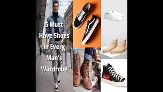 5 shoes must have in every man wardrobe 2021