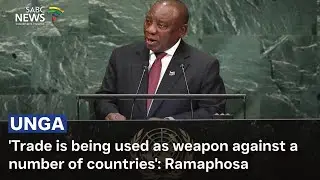 Trade is being used as weapon against a number of countries, President Ramaphosa tells UNGA 80