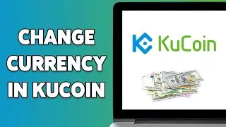 How To Change Currency In KuCoin 2024 | Update Your KuCoin Currency Settings