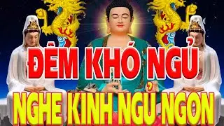 Đêm Khó Ngủ ,Nghe Kinh Phật Này ,Thật Linh Nghiệm, Bệnh Nặng Khỏi Ngay ,Tiền Vào Như Nước_ Kinh Phật