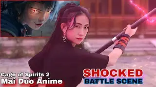 THE CAGE OF SPIRITS 2 || SUPER ACTION BATTLE SCENE of Mai Duo In The Anime #action #warriors