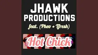 Hot Chick (feat. Pheo & Tfresh)
