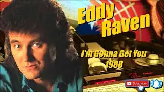 I'm Gonna Get You \ Eddy Raven