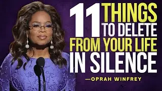 11 THINGS YOU SHOULD QUIETLY ELIMINATE FROM YOUR LIFE - Oprah Winfrey Motivation