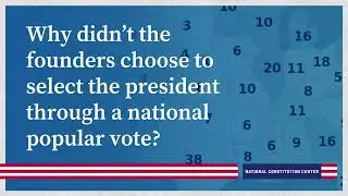 Why didn&rsquo;t the founders choose to select the president through a national popular vote?
