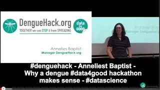 denguehack - Annelies Baptist - Why a dengue data4good hackathon makes sense
