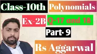 Class-10th (Polynomials) Ex-2B; Q- 17 and 18 (Part- 9) || Rs Aggarwal ||