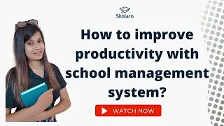 How to improve productivity with school management system? | School Management Software | Skolaro