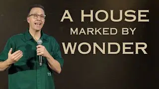A House Marked by Wonder | Holy Fear | Brian Bagwell