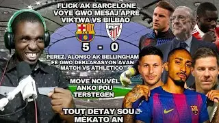 Flick Ak Barcelone Voye Gwo Mesaj Aprè Viktwa vs Bilbao| Perez Bellingham ak Alonso Pale| TerStegen