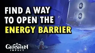 Find a way to open the energy barrier | Nod Krai | Genshin Impact 6.0