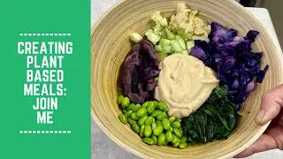 Creating Plant Based Meals: Join Me for Lunch