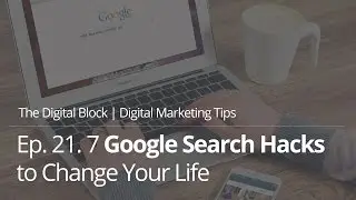 7 Google Search Hacks to Change Your Life | Ep.22