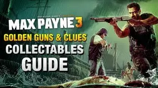 Max Payne 3 - Collectables Guide [Golden Guns & Clues]