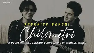 Federico Baroni - CHILOMETRI (Lyrics/Testo) - Brano dedicato a Michele Merlo