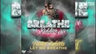 BREATHE RIDDIM MIX: PATRICE ROBERTS, LYRIKAL, PROBLEM CHILD, LUJOE, NIGEL LEWIS: SOCA 2025