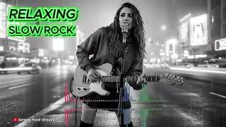 Emotional Slow Rock Collection | Soft Rock Songs for Calm Moments