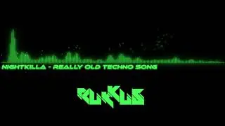 NIGHTkilla - Really Old Techno Song