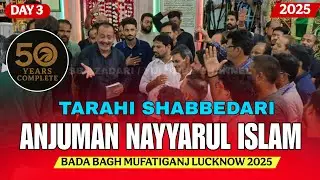 Day 3🔴 Live Tarahi Shabbedari | Anjuman E Nayyarul Islam | Bada Bagh Mufatiganj Lucknow 2025