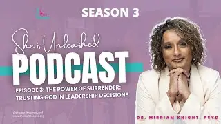 S3E3: The Power of Surrender &ndash; Trusting God in Leadership Decisions