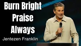 Keep Your Fire Burning Praise Every Victory | Jentezen Franklin | Christian motivation