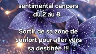 ♋️ sentimental cancers. Sortir de sa zone de confort pour aller vers sa destinée !!!
