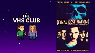 Final Destination: Dodging Death & 2000s Horror Vibes | The VHS Club &ndash; Ep 102 ☠️