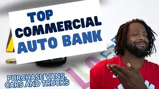 Top Bank to get Commercial Auto Financing Cars, Vans Trucks  2023