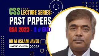 GSA 2023 Question 6(a) | General Science & Ability for CSS | Dr. M. Aslam Javed | Axioms Academy
