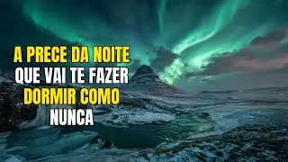 Prece da Noite Para Aliviar a Ansiedade e Ter um Sono Tranquilo