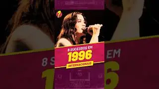 Voc&ecirc; LEMBRA desses 8 SUCESSOS INTERNACIONAIS de 1996?
