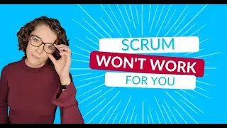 Scrum Won't Work For You | ScrumMastered