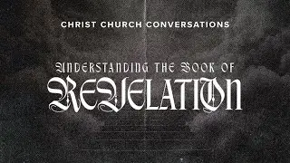Unlocking Revelation | A Scholar's Guide with Dr. Dana Harris - Christ Church Conversations